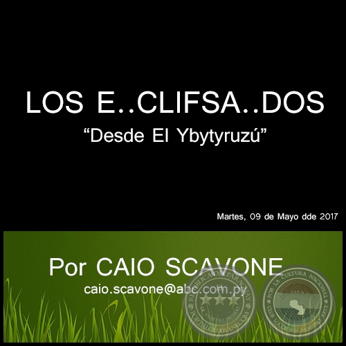 LOS E..CLIFSA..DOS - Desde El Ybytyruzú - Por CAIO SCAVONE - Martes, 09 de Mayo de 2017